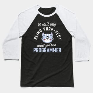 Programmer Cat Lover Gifts - It ain't easy being Purr Fect Baseball T-Shirt